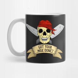 Got Your Mise Done Funny Chef Quote Mug